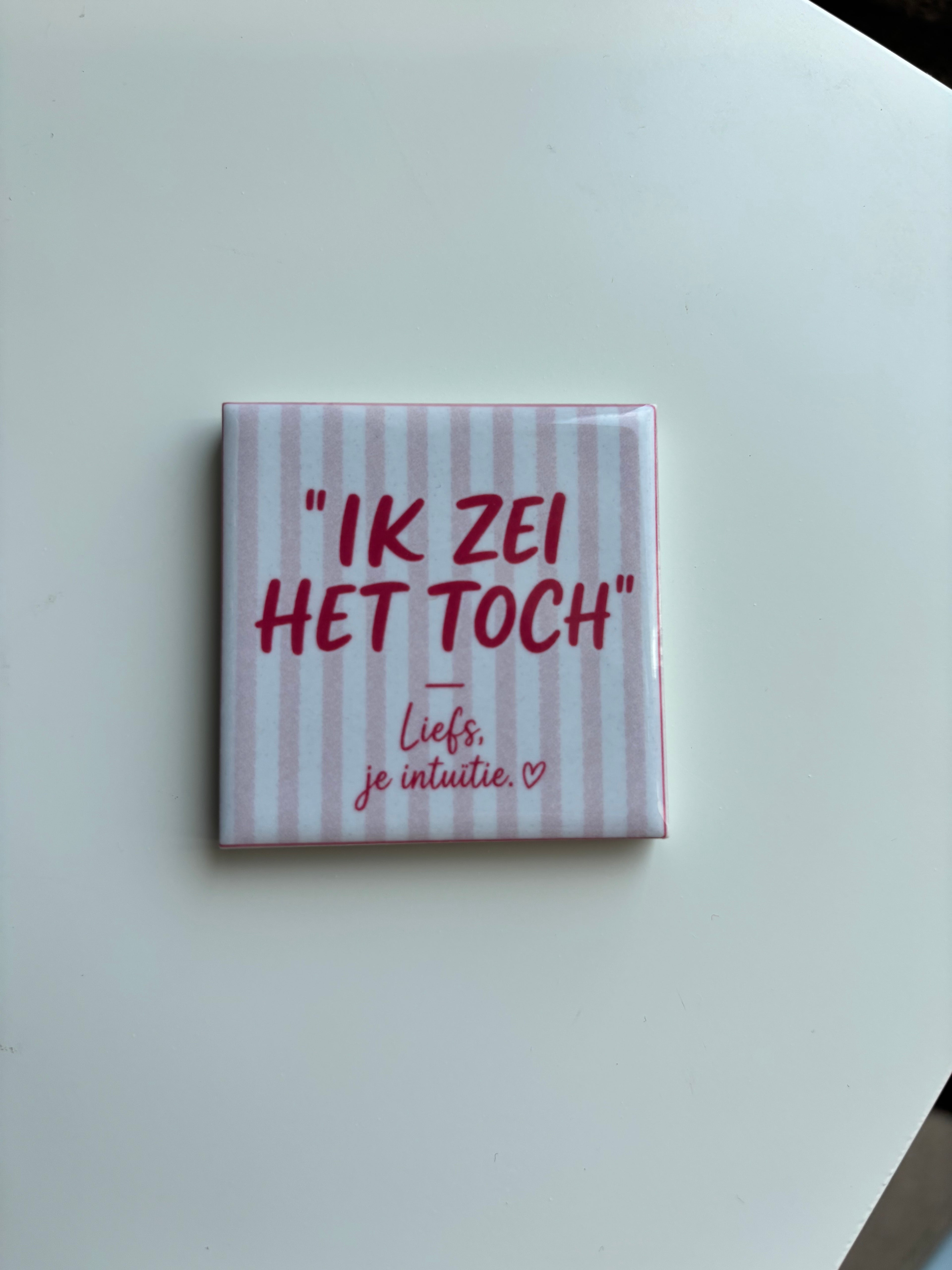 💗 "IK ZEI HET TOCH"