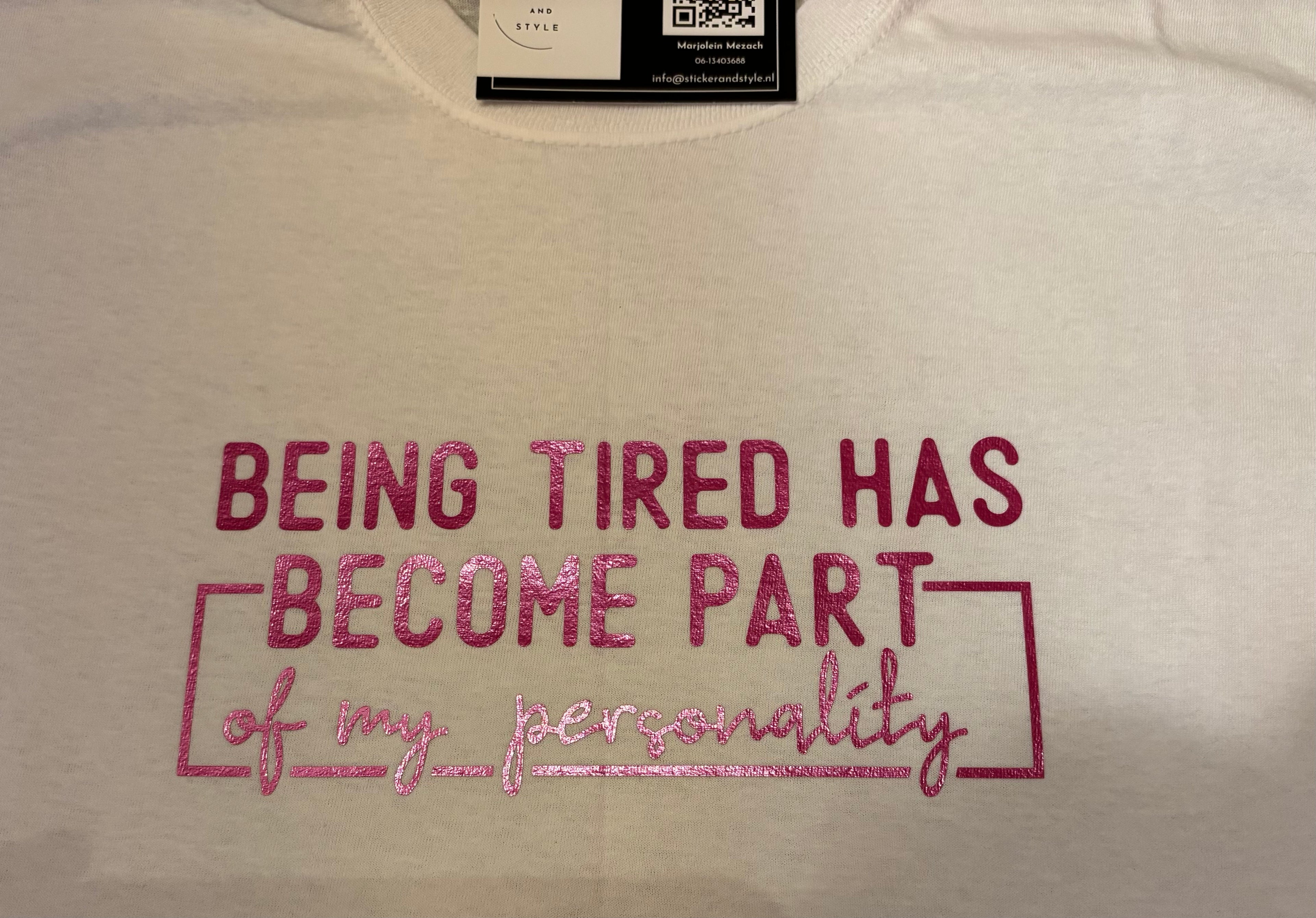 T-shirt met opdruk 'Being tired'