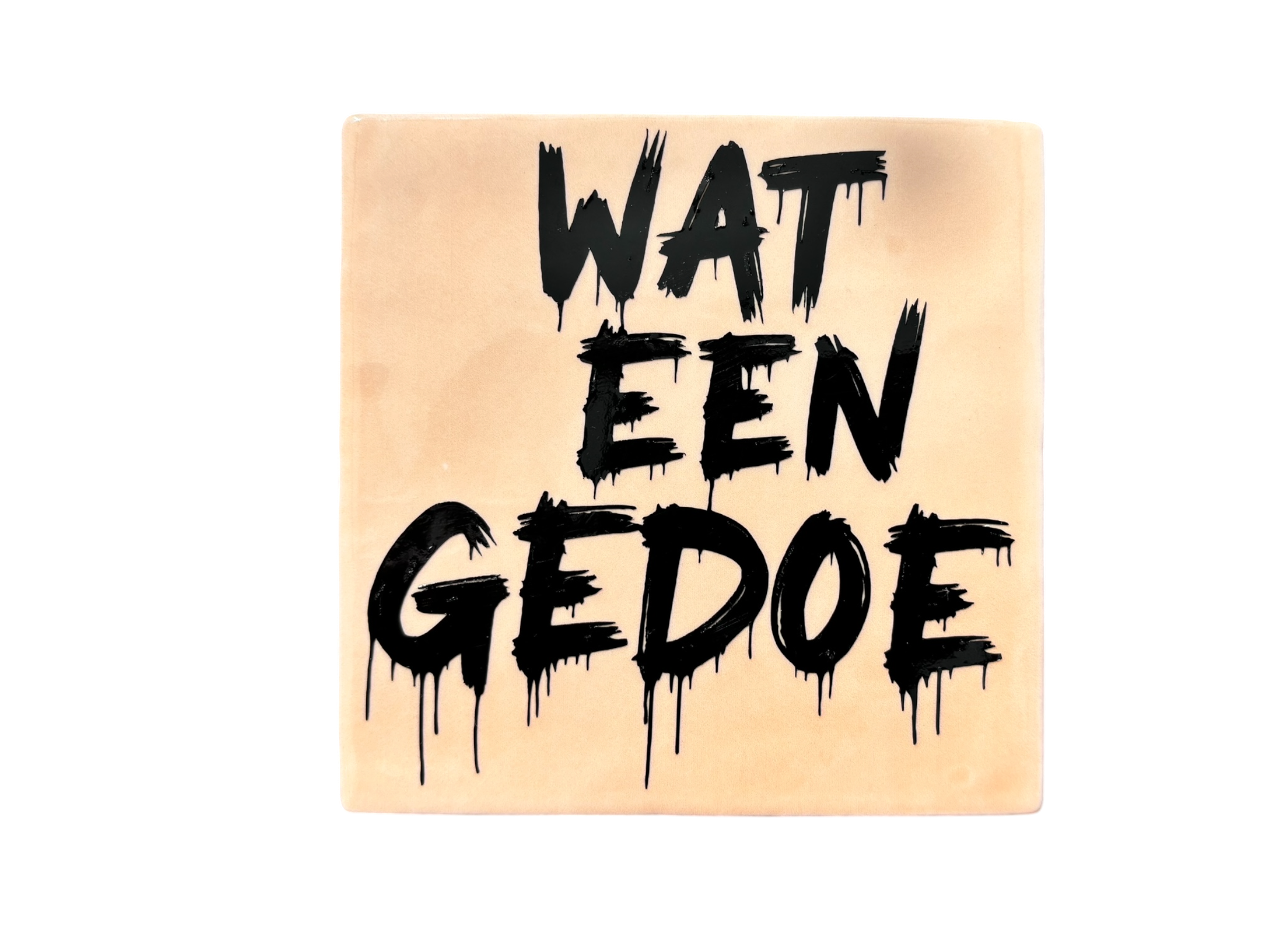 Tegeltje ‘wat een gedoe’ 10x10